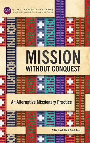 Cover image for Mission Without Conquest: An Alternative Missionary Practice