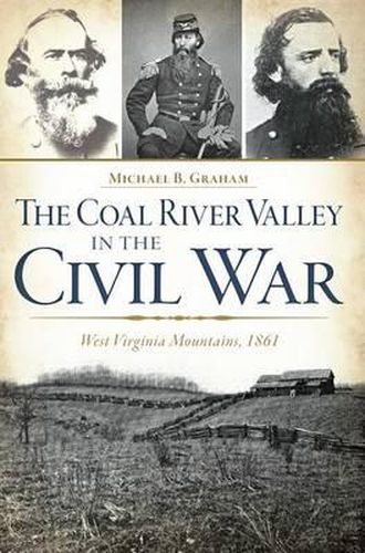 Cover image for The Coal River Valley in the Civil War: West Virginia Mountains, 1861