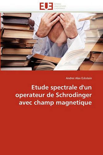 Cover image for Etude Spectrale D'Un Operateur de Schrodinger Avec Champ Magnetique