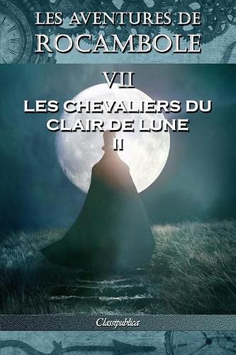 Les aventures de Rocambole VII: Les Chevaliers du clair de lune II