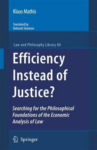 Cover image for Efficiency Instead of Justice?: Searching for the Philosophical Foundations of the Economic Analysis of Law