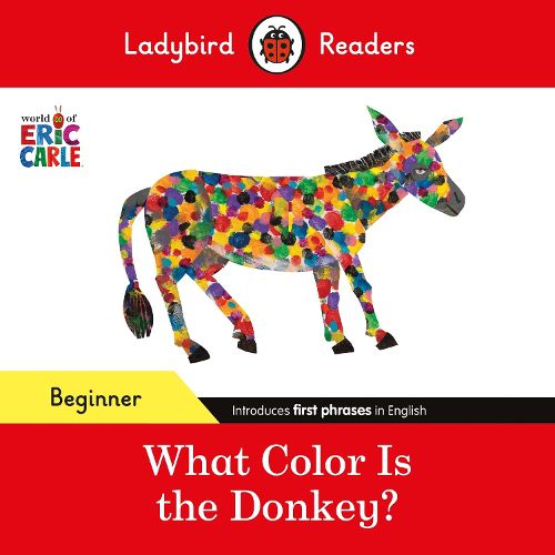 Cover image for Ladybird Readers Beginner Level - Eric Carle - What Color Is The Donkey? (ELT Graded Reader)