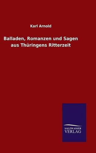 Cover image for Balladen, Romanzen und Sagen aus Thuringens Ritterzeit