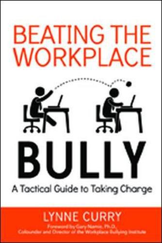 Cover image for Beating the Workplace Bully: A Tactical Guide to Taking Charge