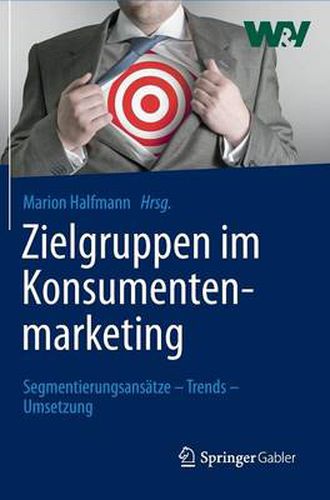 Cover image for Zielgruppen Im Konsumentenmarketing: Segmentierungsansatze - Trends - Umsetzung
