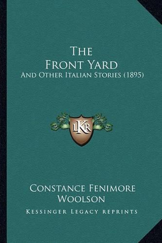 The Front Yard: And Other Italian Stories (1895)