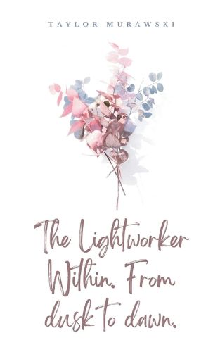 Cover image for The Lightworker Within. From dusk to dawn.