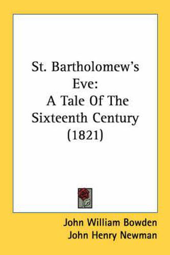 Cover image for St. Bartholomew's Eve: A Tale of the Sixteenth Century (1821)