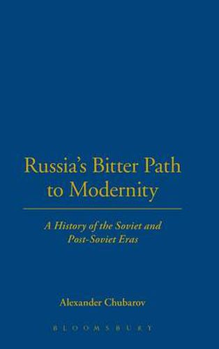 Cover image for Russia's Bitter Path to Modernity: A History of the Soviet and Post-Soviet Eras