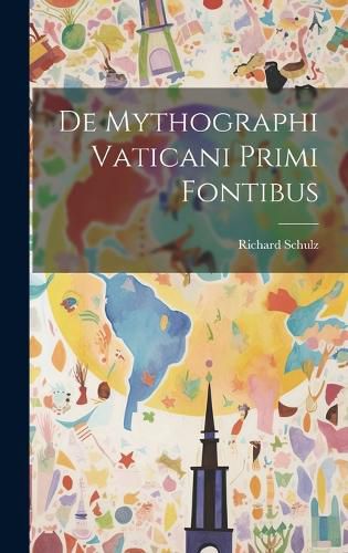 Cover image for De Mythographi Vaticani Primi Fontibus