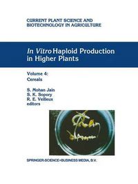 Cover image for In Vitro Haploid Production in Higher Plants: Volume 4: Cereals