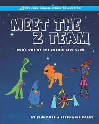 Cover image for Meet the Z Team: Book 1 of the Cosmic Kids Club