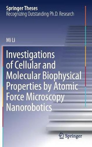 Cover image for Investigations of Cellular and Molecular Biophysical Properties by Atomic Force Microscopy Nanorobotics