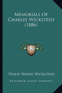 Cover image for Memorials of Charles Wicksteed (1886)