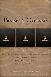 Cover image for Praises & Offenses: Three Women Poets from the Dominican Republic