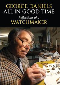 Cover image for All in Good Time: Reflections of a Watchmaker