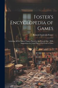 Cover image for Foster's Encyclopedia of Games