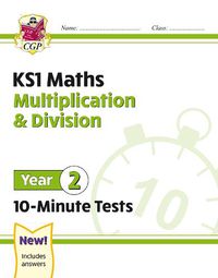 Cover image for KS1 Maths 10-Minute Tests: Multiplication & Division - Year 2