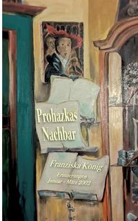 Cover image for Prohazkas Nachbar: Erinnerungen Januar - Marz 2002