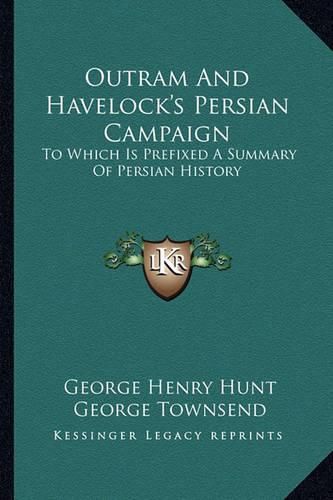 Cover image for Outram and Havelock's Persian Campaign: To Which Is Prefixed a Summary of Persian History