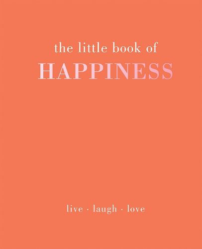 Cover image for The Little Book of Happiness: Live Laugh Love