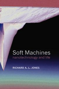 Cover image for Soft Machines: Nanotechnology and Life