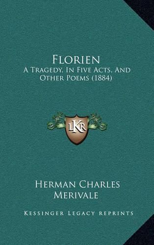 Florien: A Tragedy, in Five Acts, and Other Poems (1884)