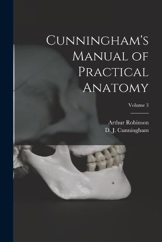 Cunningham's Manual of Practical Anatomy; Volume 3