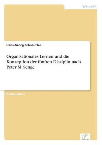 Cover image for Organisationales Lernen und die Konzeption der funften Disziplin nach Peter M. Senge