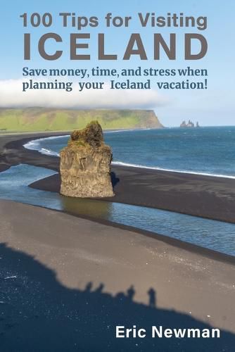 Cover image for 100 Tips for Visiting Iceland: Save Money, Time, and Stress When Planning Your Iceland Vacation!