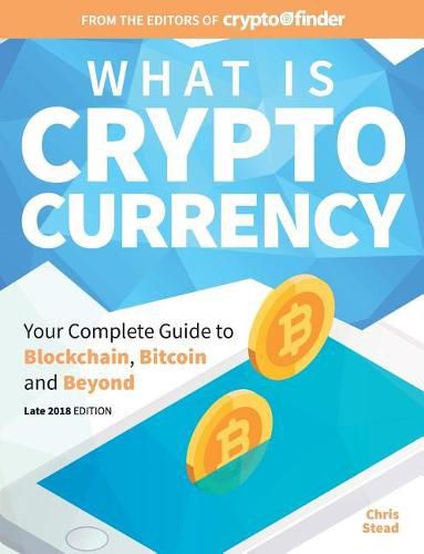 What Is Cryptocurrency: Your Complete Guide to Bitcoin, Blockchain and Beyond