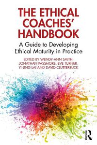 Cover image for The Ethical Coaches' Handbook: A Guide to Developing Ethical Maturity in Practice