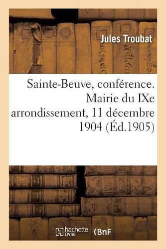 Sainte-Beuve, Conference. Mairie Du Ixe Arrondissement, 11 Decembre 1904: Pour La Societe de Lecture Et de Recitation