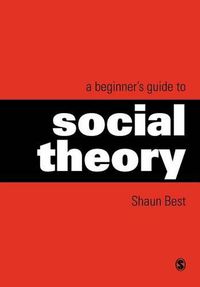 Cover image for A Beginner's Guide to Social Theory