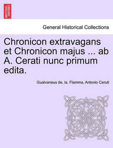 Cover image for Chronicon Extravagans Et Chronicon Majus ... AB A. Cerati Nunc Primum Edita.