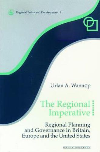 Cover image for The Regional Imperative: Regional Planning and Governance in Britain, Europe and the United States