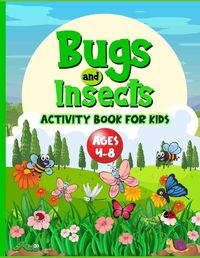 Cover image for Bugs And Insects Book For Kids Ages 4-8