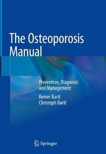 Cover image for The Osteoporosis Manual: Prevention, Diagnosis and Management