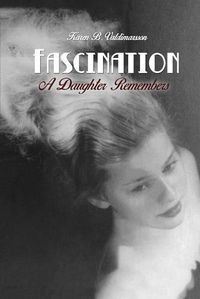 Cover image for Fascination: A Daughter Remembers