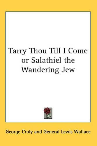 Cover image for Tarry Thou Till I Come or Salathiel the Wandering Jew