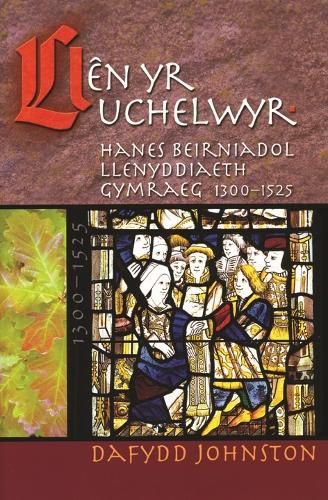 Cover image for Llen yr Uchelwyr: Hanes Beirniadol Llenyddiaeth Gymraeg 1300-1525