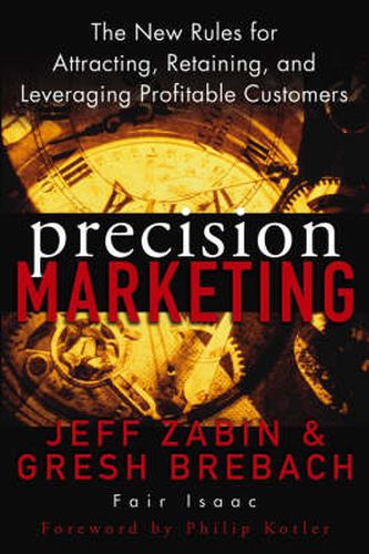 Cover image for Precision Marketing: The New Rules for Attracting, Retaining and Leveraging Profitable Customers