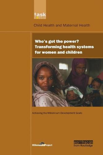 UN Millennium Development Library: Who's Got the Power: Transforming Health Systems for Women and Children