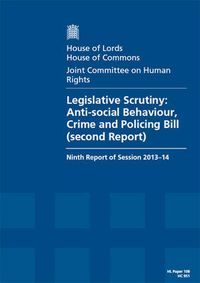 Cover image for Legislative scrutiny: Anti-social Behaviour, Crime and Policing Bill (second report), ninth report of session 2013-14, report, together with formal minutes