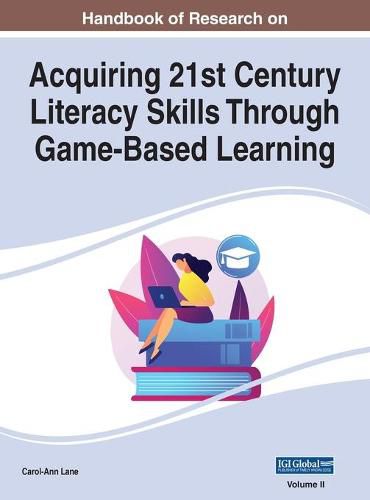 Cover image for Handbook of Research on Acquiring 21st Century Literacy Skills Through Game-Based Learning, VOL 2