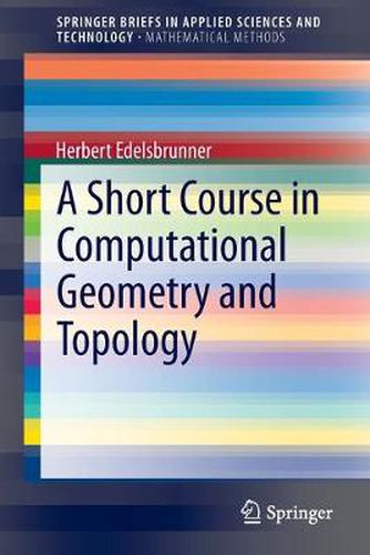 Cover image for A Short Course in Computational Geometry and Topology