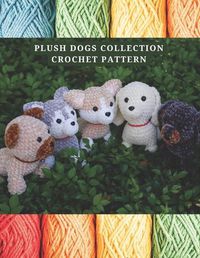 Cover image for Plush Dogs Collection Crochet Pattern