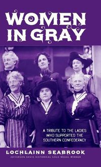 Cover image for Women in Gray: A Tribute to the Ladies Who Supported the Southern Confederacy