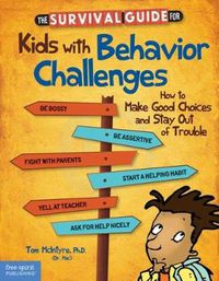 Cover image for The Survival Guide for Kids with Behavior Challenges: How to Make Good Choices and Stay out of Trouble