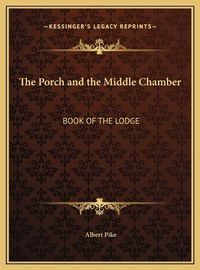 Cover image for The Porch and the Middle Chamber: Book of the Lodge